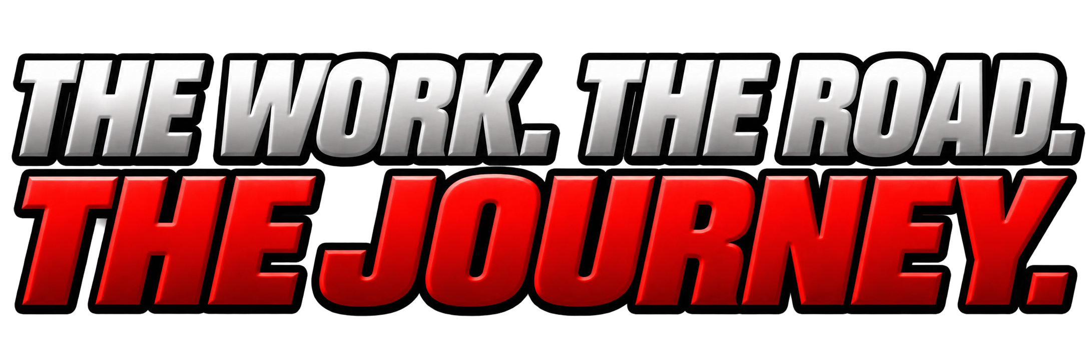 The Work The Road The Journey